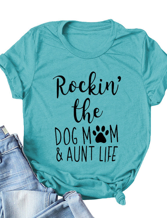 Women's T-Shirt Rockin' The Dog Mom & Aunt Life Tee