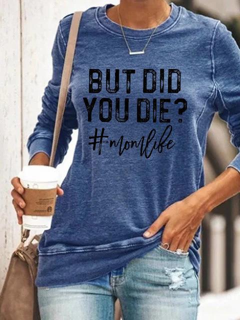 But Did You Die Women's Long Sleeve Tee Shirt