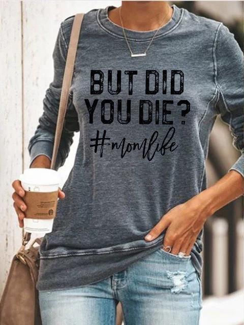But Did You Die Women's Long Sleeve Tee Shirt