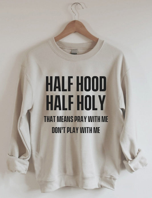 Half Hood Half Holy Pray With Me Sweatshirt