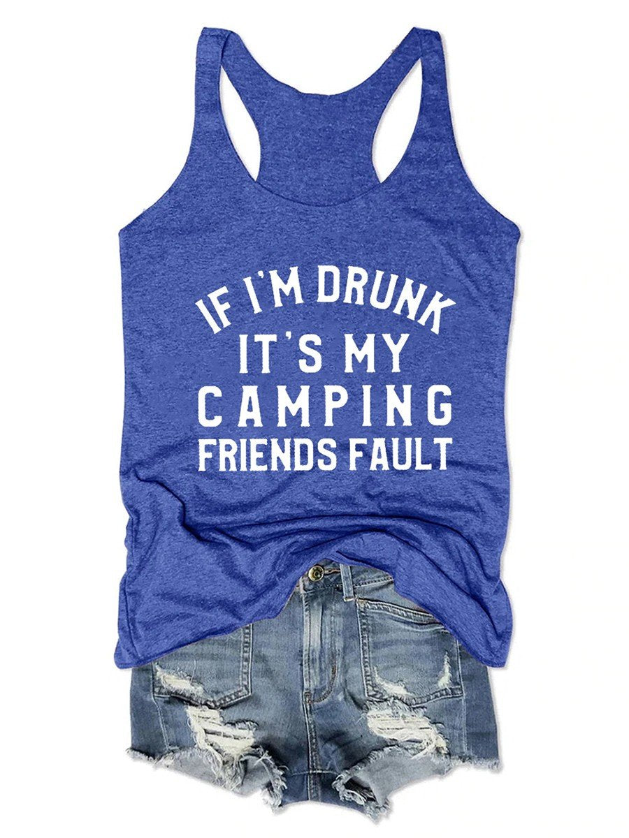 I Am Drunk It's My Camping Friends Fault Women's Tank Top