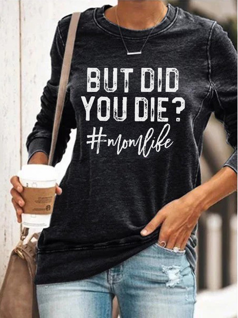 But Did You Die Women's Long Sleeve Tee Shirt