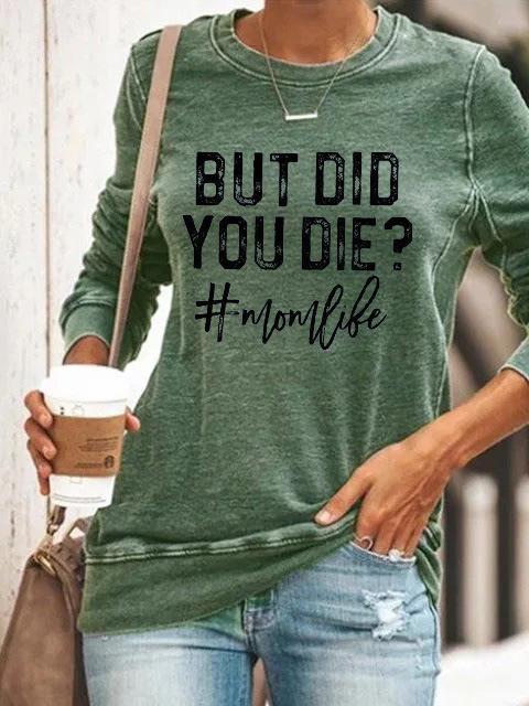 But Did You Die Women's Long Sleeve Tee Shirt