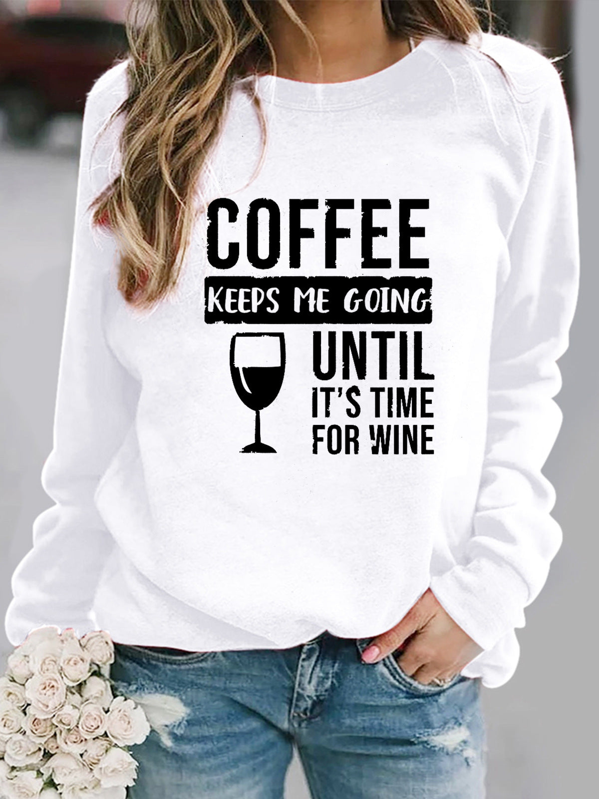 Coffee Keeps Me Going Until It's Time For Wine Sweatshirt