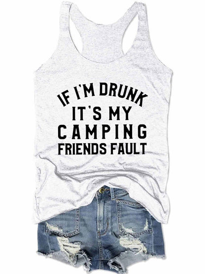 I Am Drunk It's My Camping Friends Fault Women's Tank Top