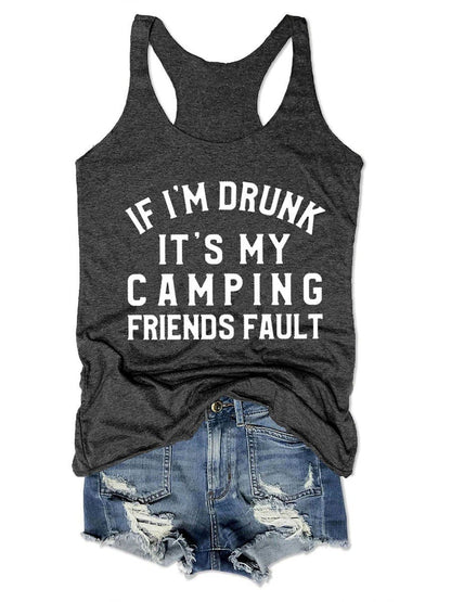 I Am Drunk It's My Camping Friends Fault Women's Tank Top